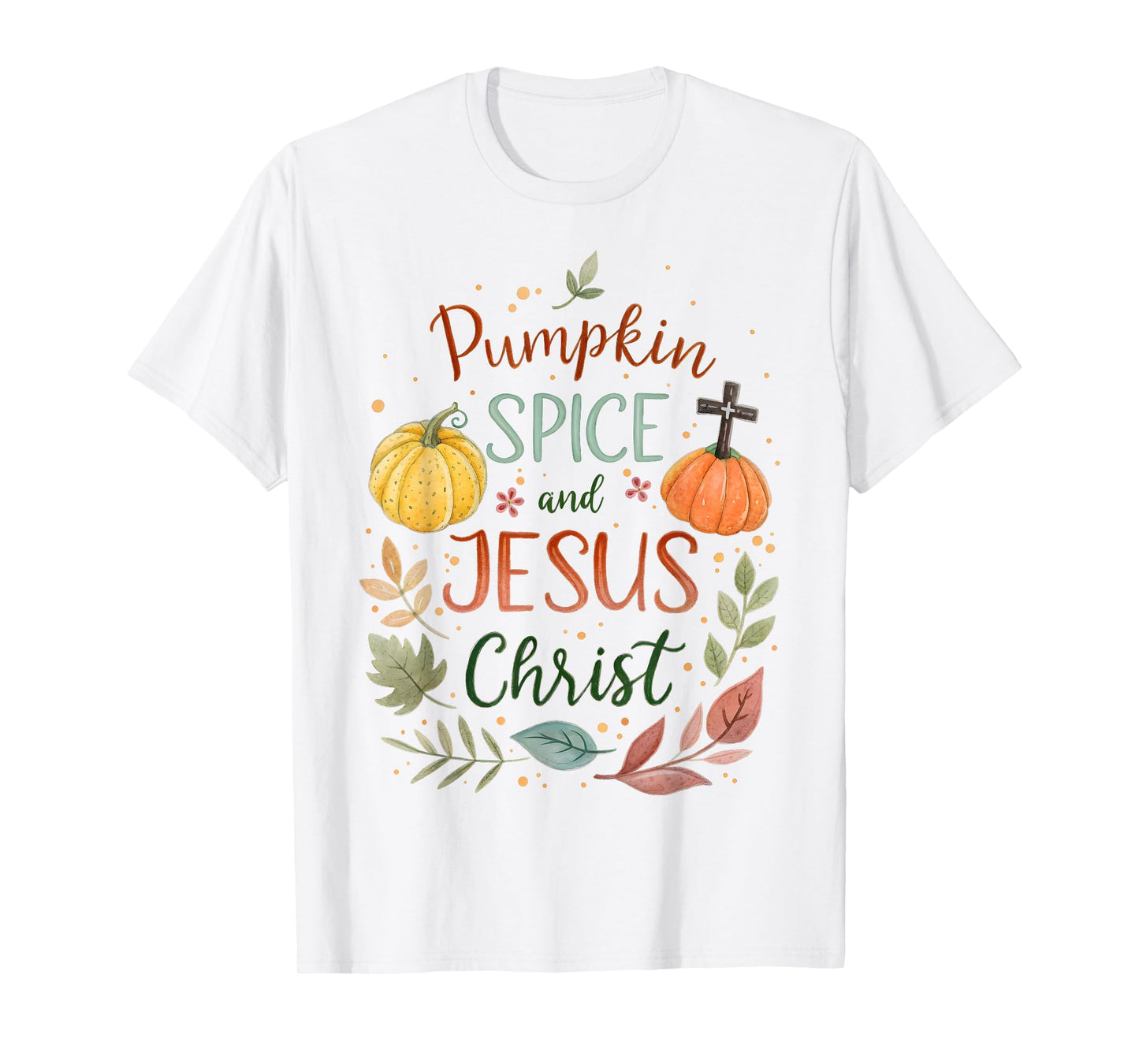 Pumpkin Spice and Jesus Christ Christian Fall Faith Autumn T-Shirt