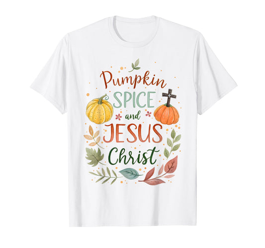 Pumpkin Spice and Jesus Christ Christian Fall Faith Autumn T-Shirt