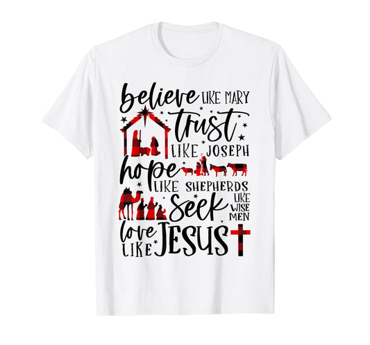 Believe Like Mary Trust Like Joseph Hope Like Shepherds T-Shirt