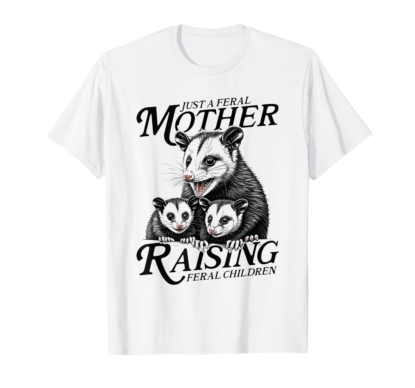 Feral Mom Opossum Funny Animal Quote Mother’s Day T-Shirt