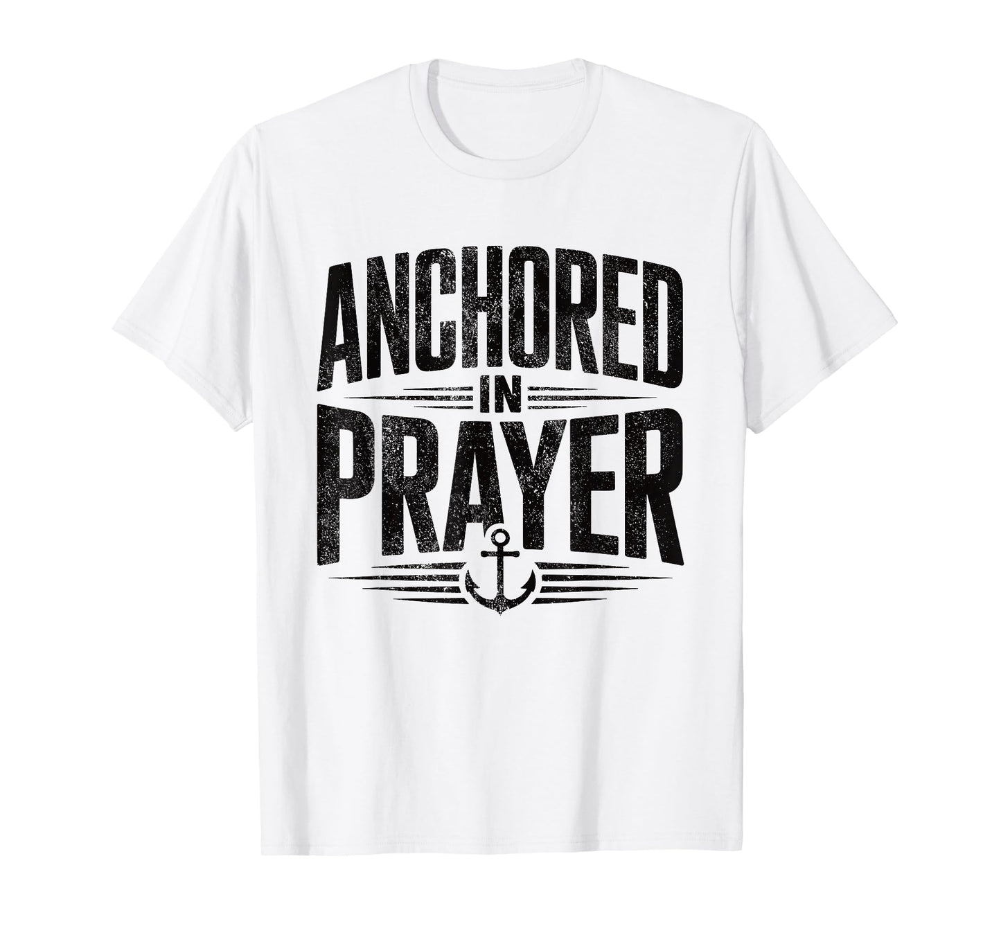 Anchored in Prayer Christian Faith Hope Christ Inspiring T-Shirt