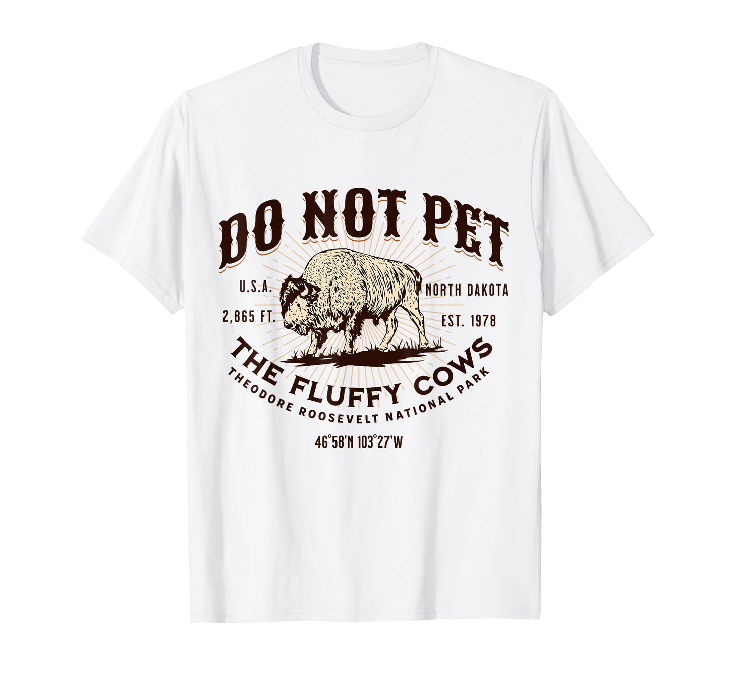 North Dakota Funny Bison Quote Buffalo Souvenir Do Not Pet the Fluffy Cows Theodore Roosevelt National Park T-Shirt