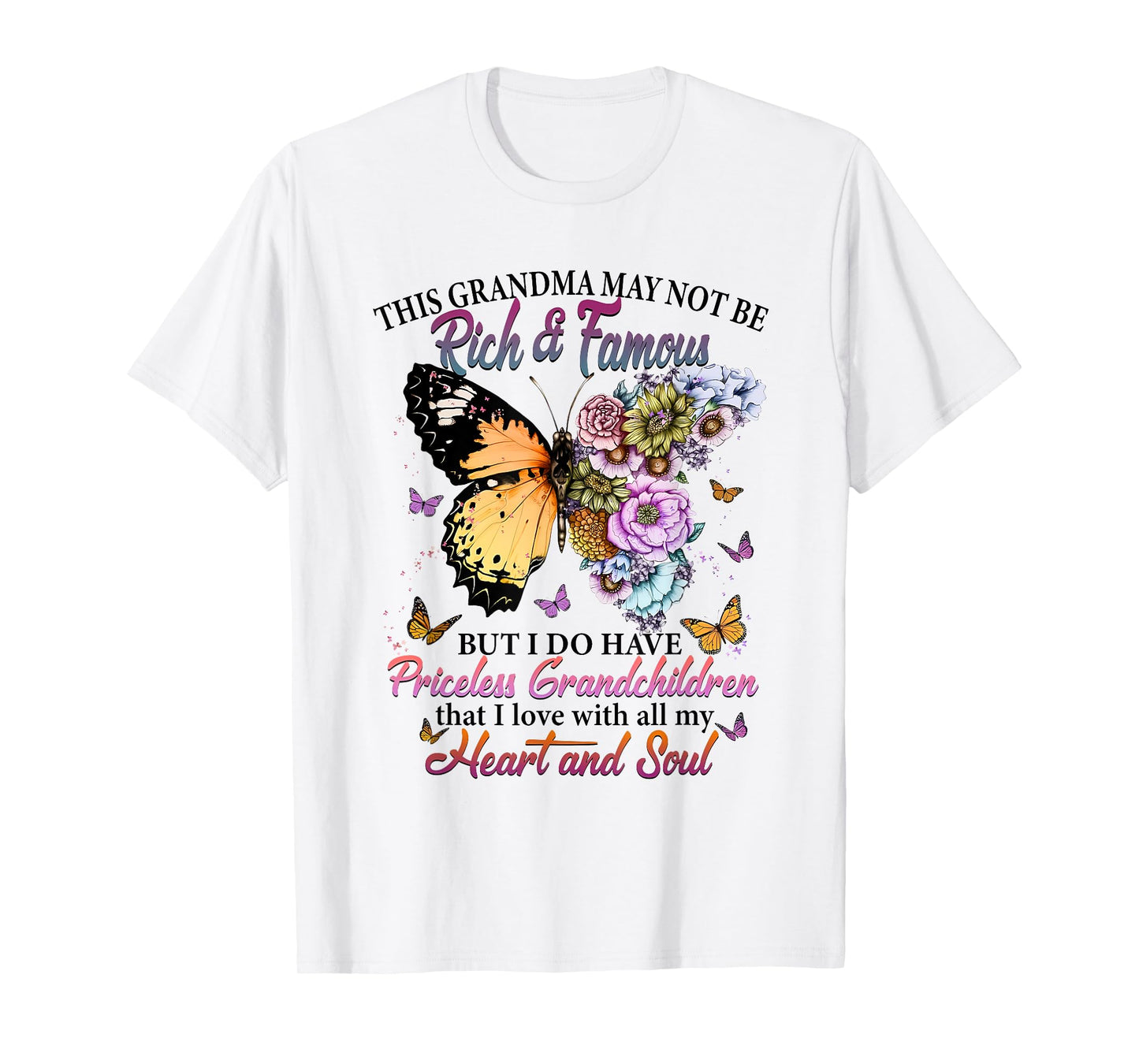 This Grandma May not be Rich & Famous but i do Have Priceles T-Shirt