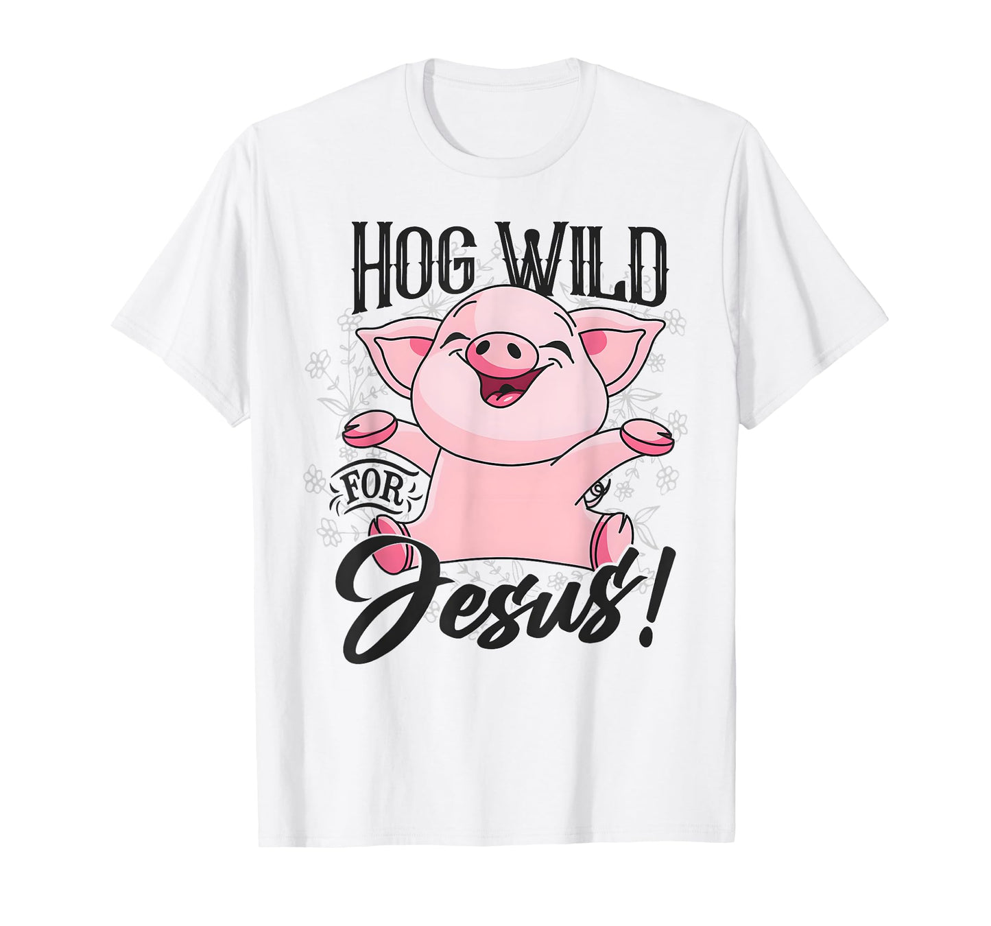 Hog Wild For Jesus Funny Pig T-Shirt