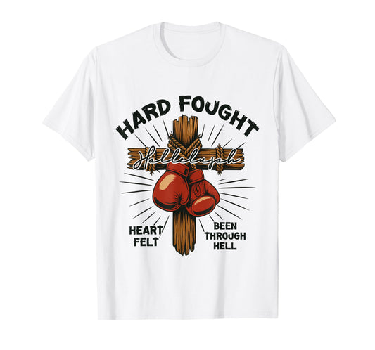 Hard Fought Hallelujah Praise Jesus Christian Faith Fighter T-Shirt