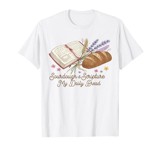 Sourdough & Scripture My-Daily Bread Christian Bible Study T-Shirt