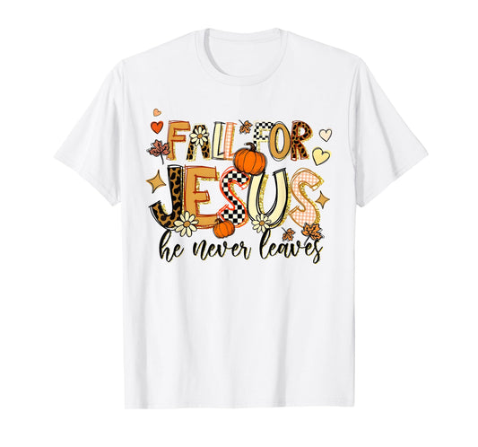 Fall for Jesus He Never Leaves Autumn Thanksgiving Christian T-Shirt