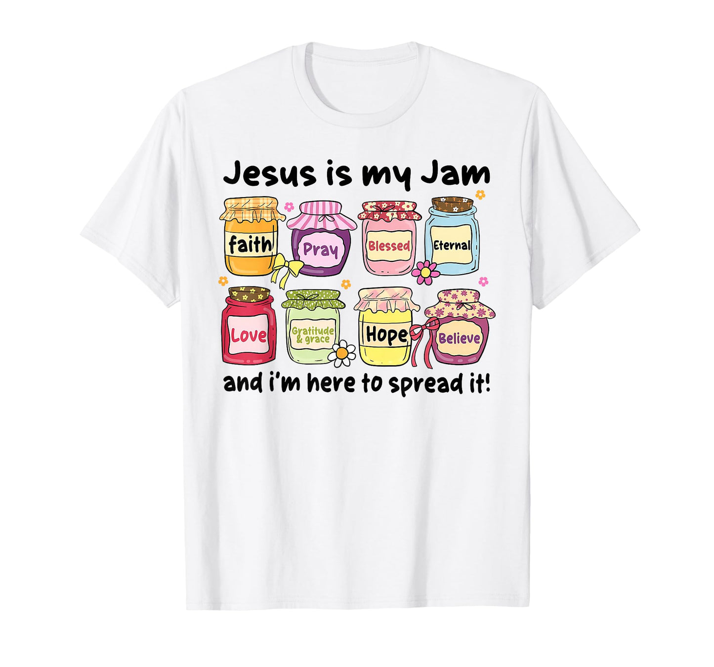 Jesus is My Jam and Im Here to Spread Christian Bible Verse T-Shirt
