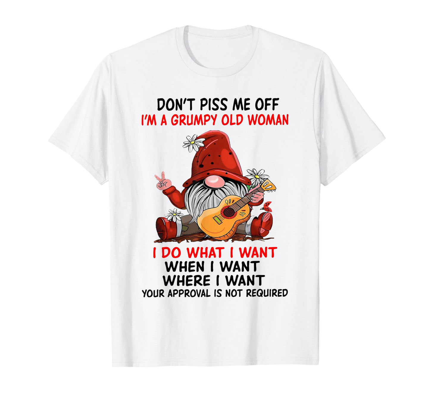 Gnome Don't Piss Me Off I'm A Grumpy Old Woman I Do What T-Shirt
