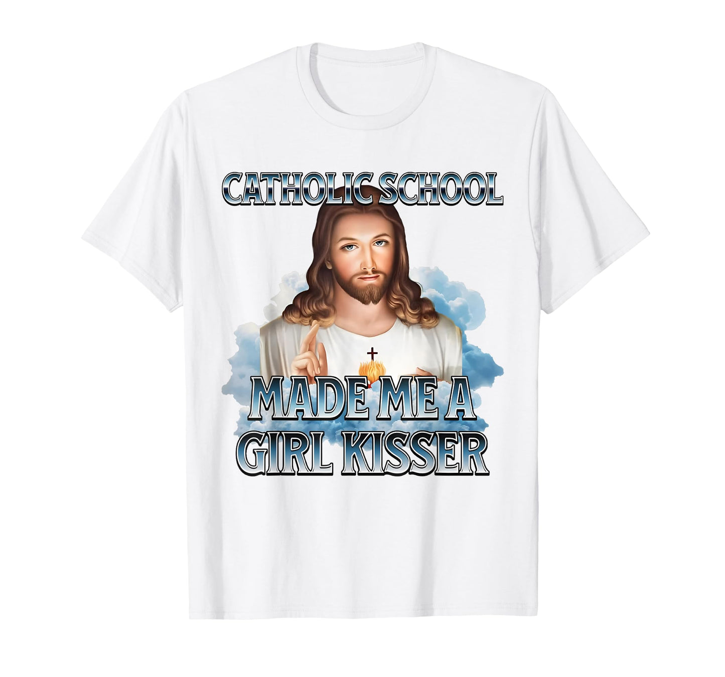 Catholic School Made Me A Girl Kisser Jesus Christian Quote T-Shirt