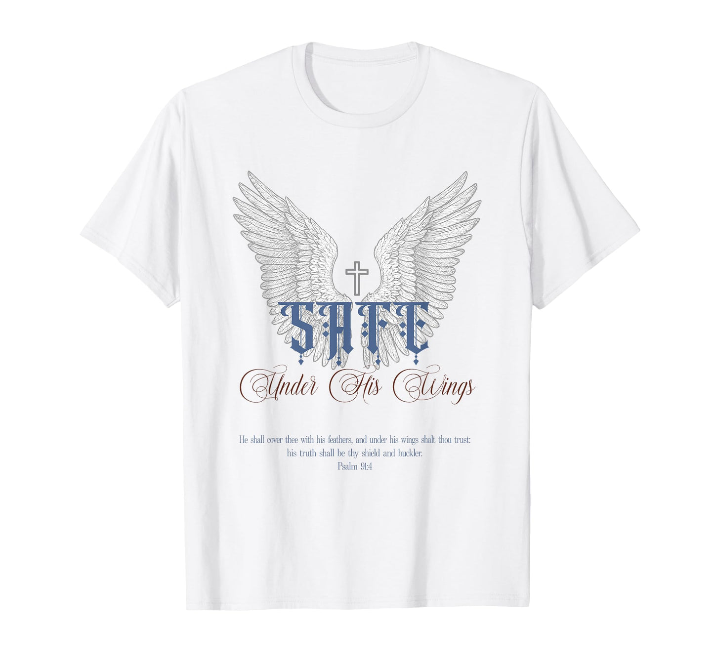 Christian Quote, Bible Verse:Psalm 91:4,Safe Under His Wings T-Shirt