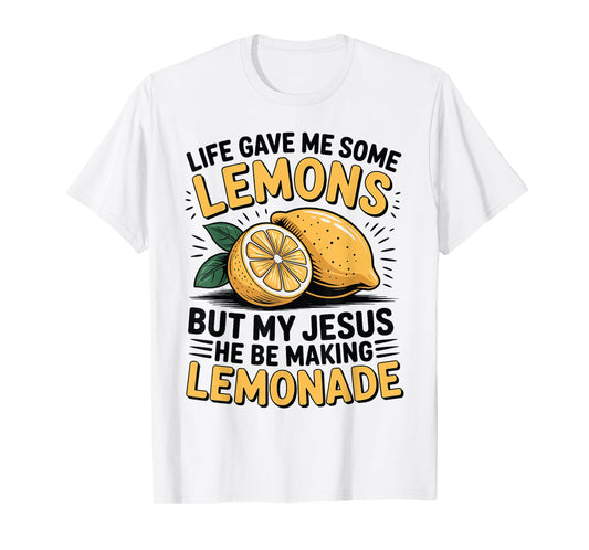 Life Gave Me Some Lemons My Jesus Making Lemonade T-Shirt