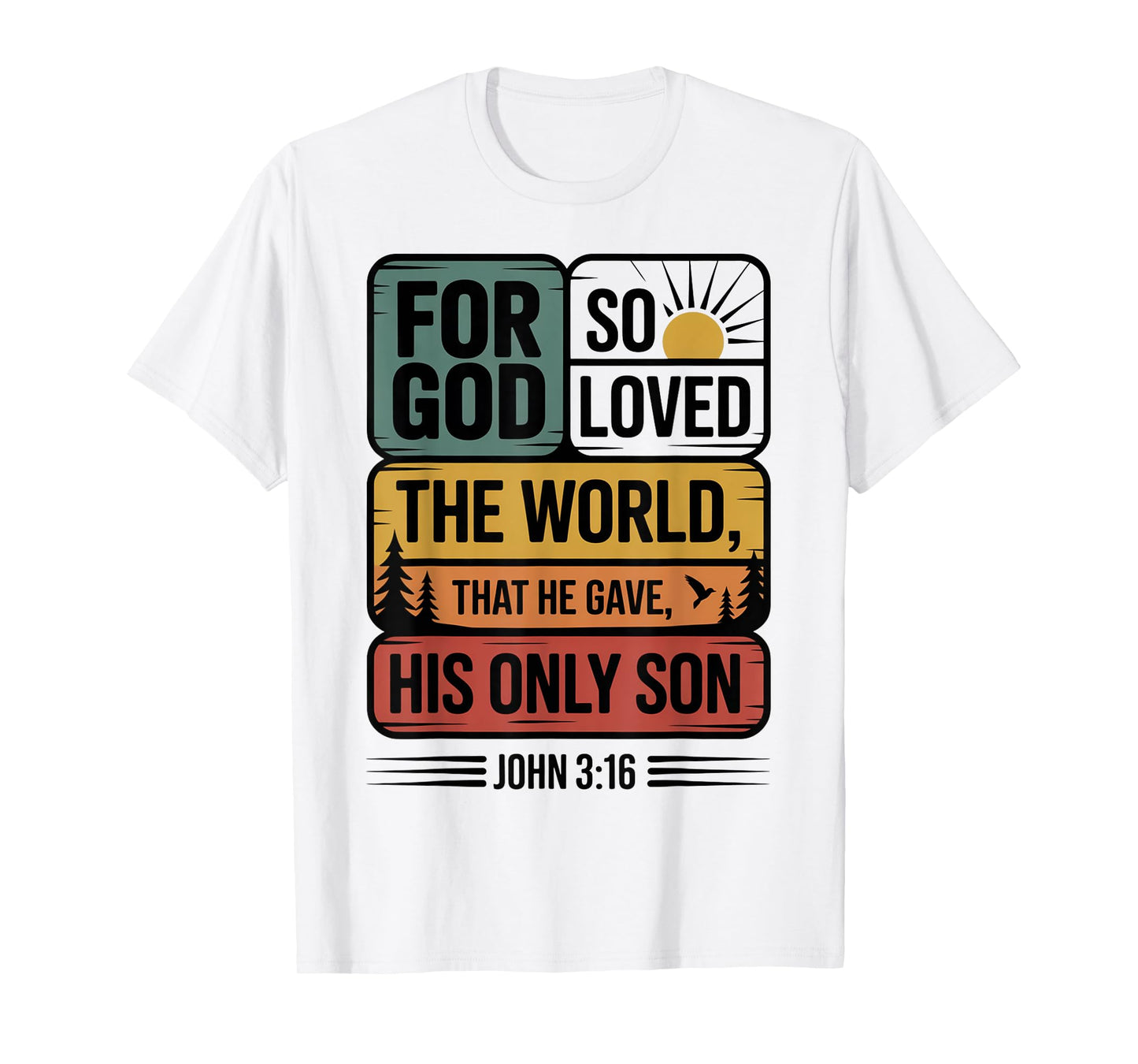 for God So Loved The World Only Son John 3:16 Christian T-Shirt