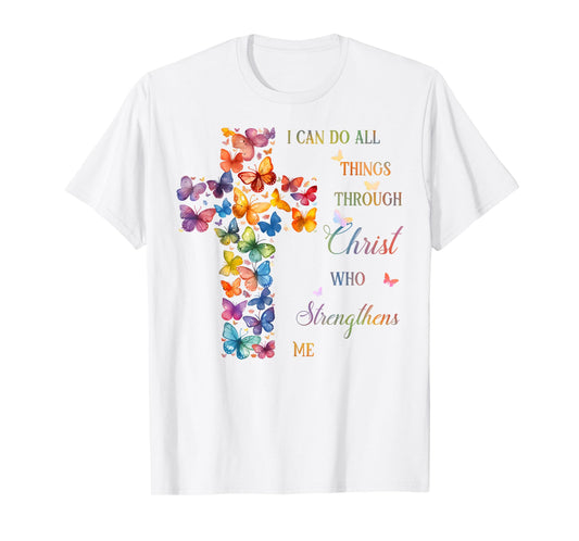I Can Do All Things Through Christ Butterfly Cross T-Shirt