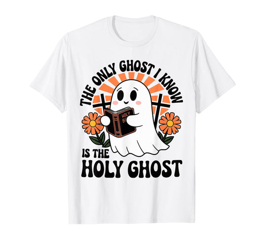 The Only Ghost I Know Is The Holy Ghost Halloween Boo Bible T-Shirt