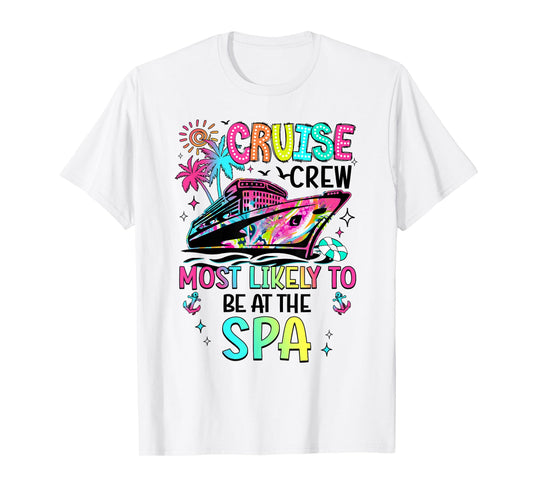 Cruise Crew Most Likely To Be At The Spa Matching T-Shirt