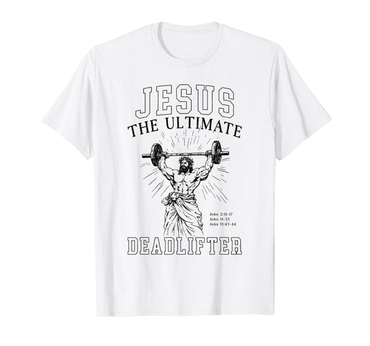 Jesus The Ultimate Deadlifter Funny Christian Workout Gym T-Shirt