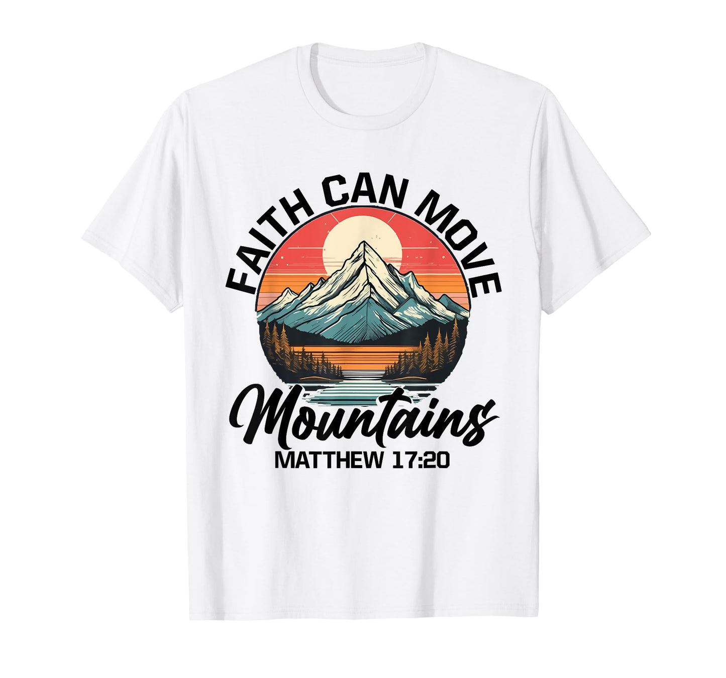 Faith Can Move Mountains Matthew 17:20 Bible Verse Christian T-Shirt