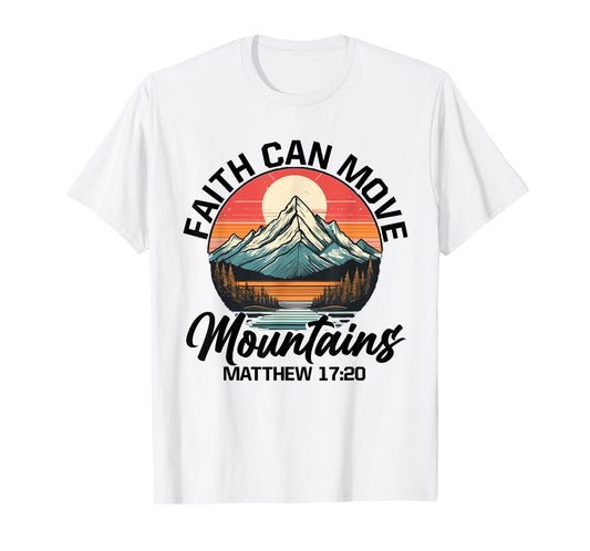 Faith Can Move Mountains Matthew 17:20 Bible Verse Christian T-Shirt