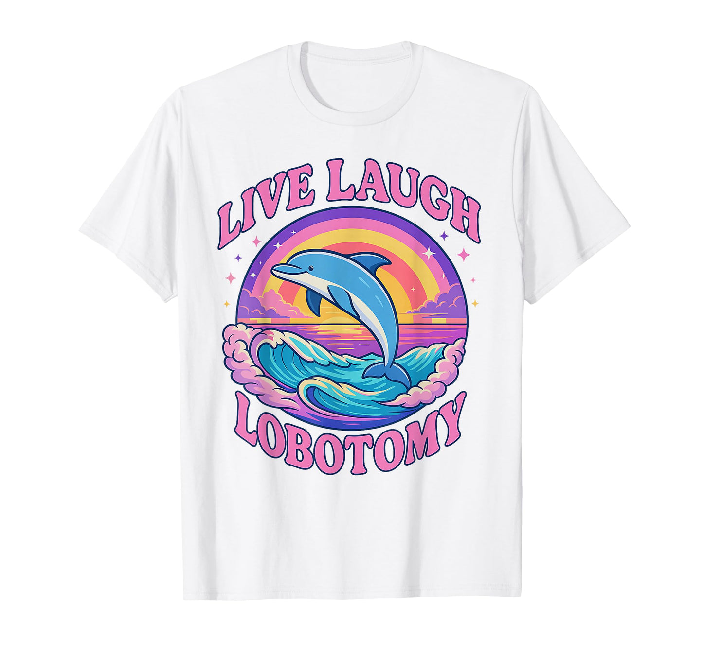 Funny Live Laugh Lobotomy Dolphin Groovy T-Shirt
