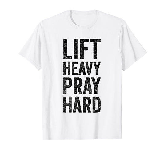 Lift Heavy Pray Hard Gym Motivational Quote T-Shirt