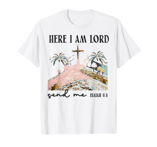Christians Here I Am Lord Send Me Bible Verse Faith Gift T-Shirt