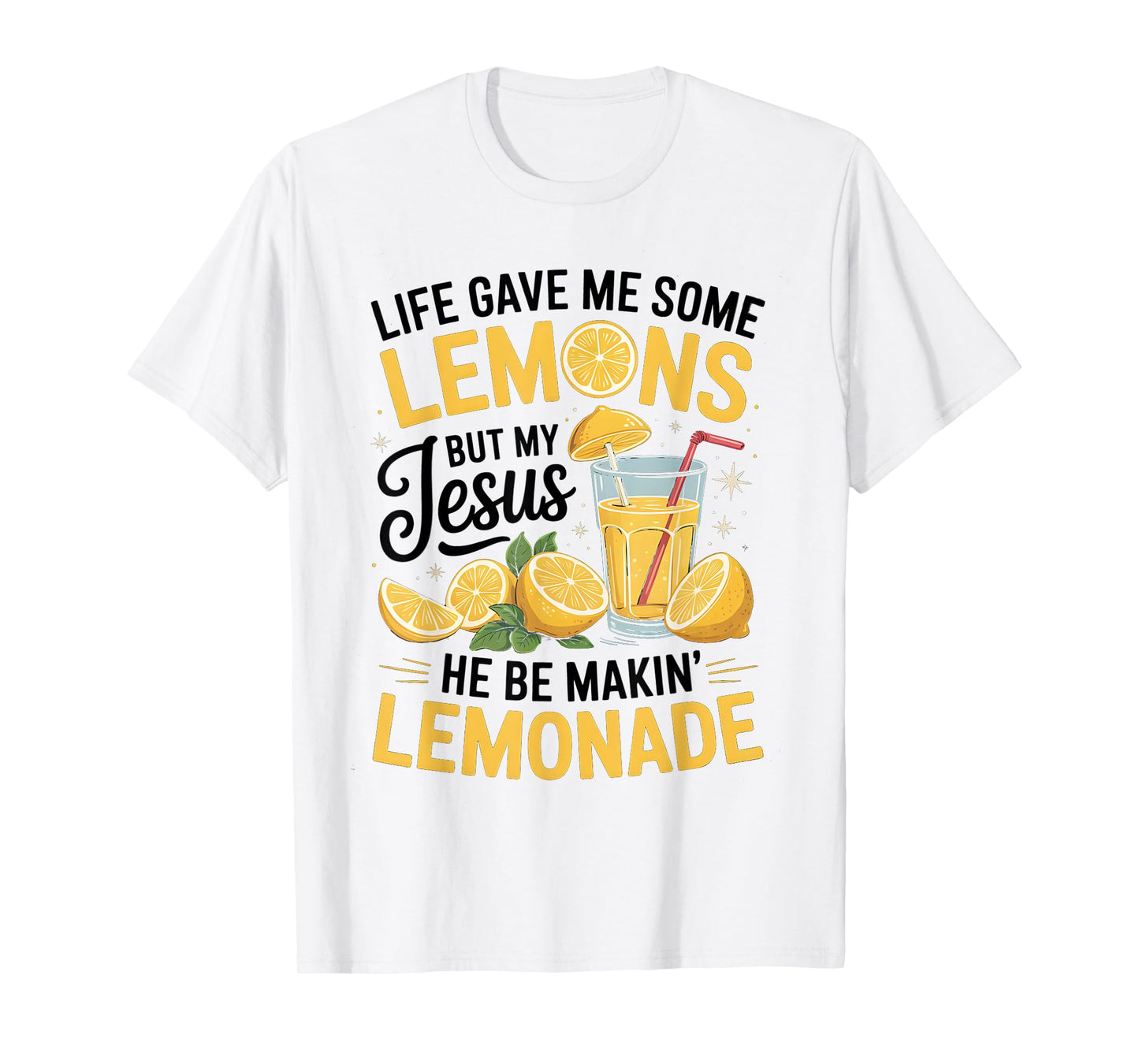 When Life Gives You Lemons, Jesus Makes It Lemonade Quote T-Shirt