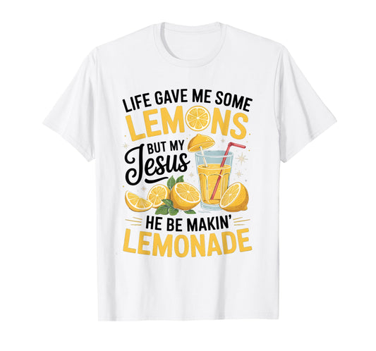 When Life Gives You Lemons, Jesus Makes It Lemonade Quote T-Shirt