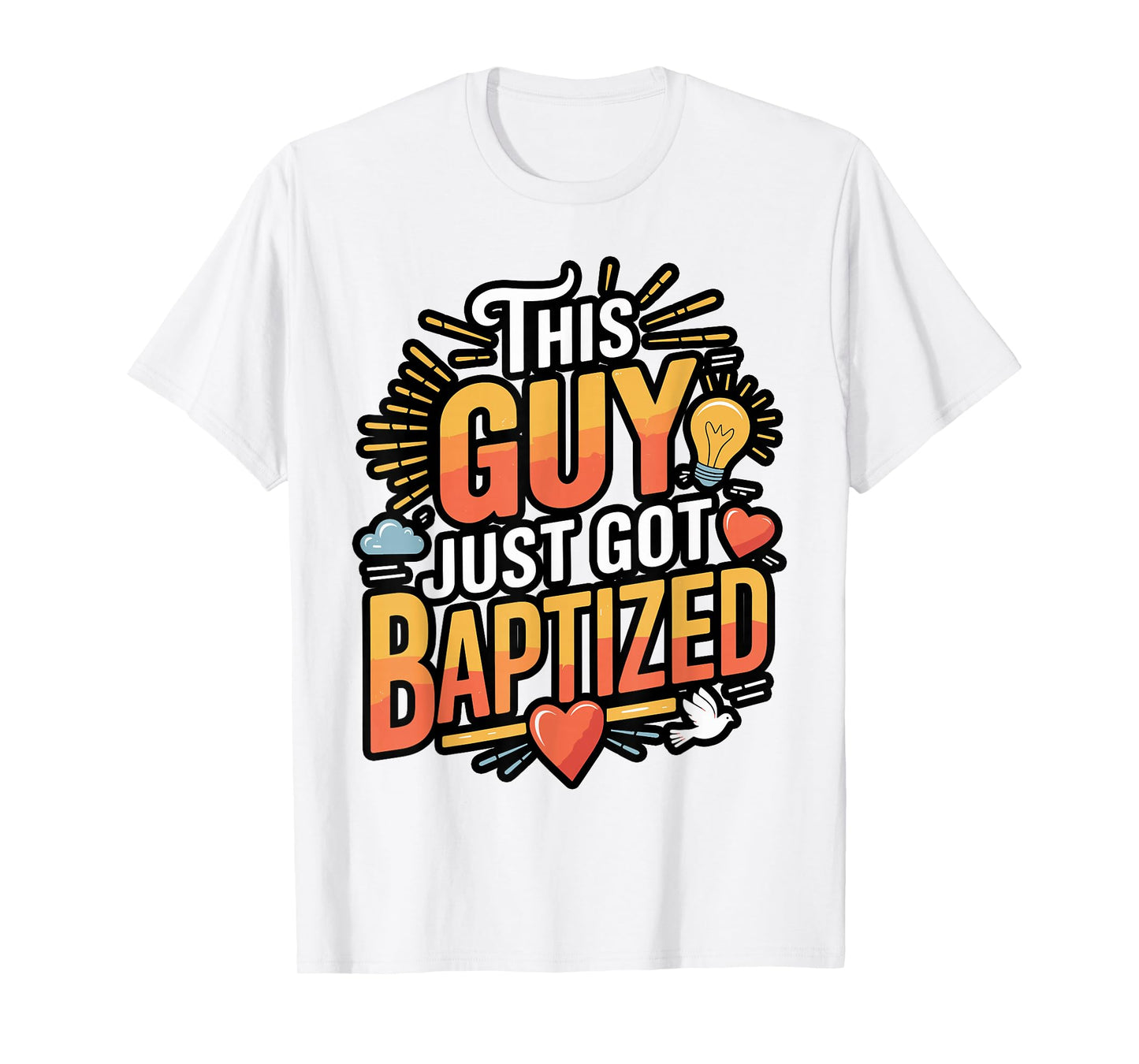 This Guy Just Got Baptized Design T-Shirt