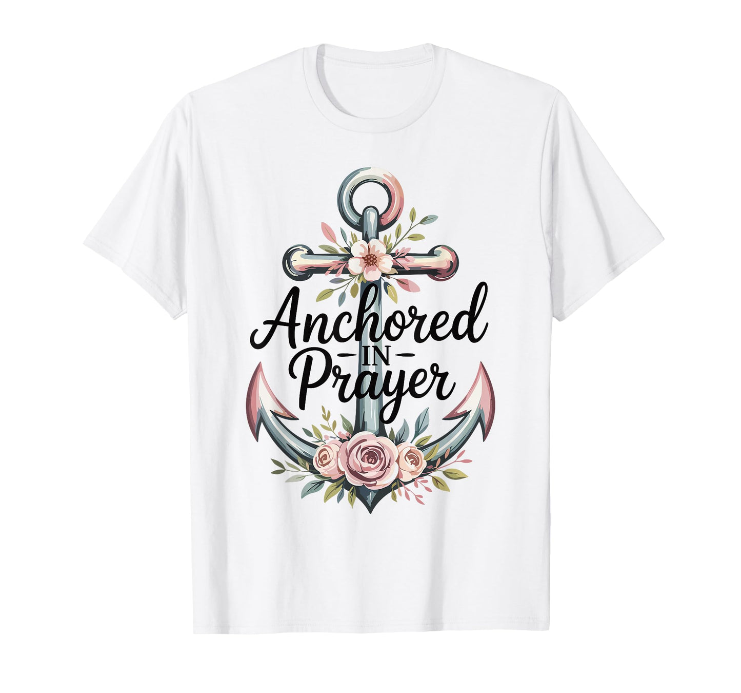 Anchored in Prayer Christian Faith Hope Christ Women T-Shirt