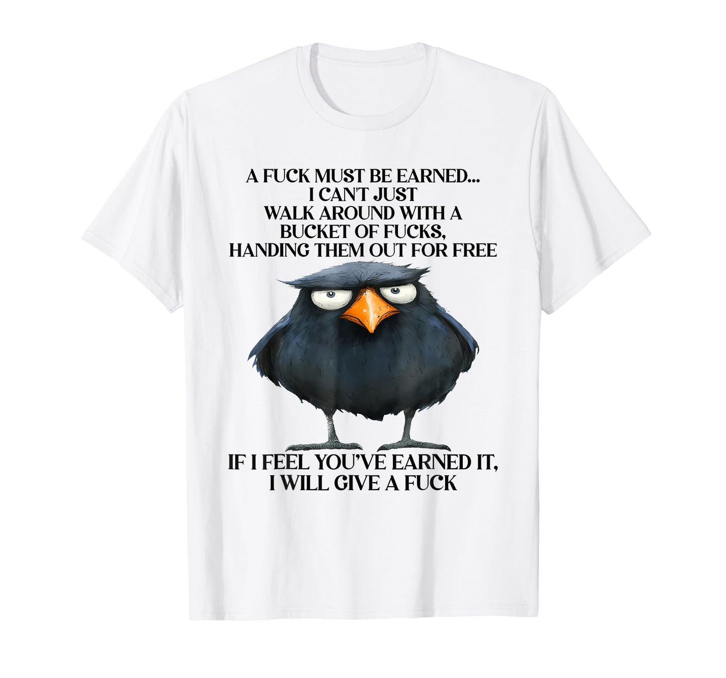 Raven A Fuck Must Be Earned I Can'T Just Walk Around With T-Shirt