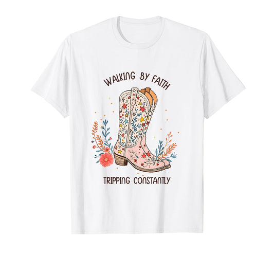 Walking By Faith Tripping Constantly Christian Western Boots T-Shirt