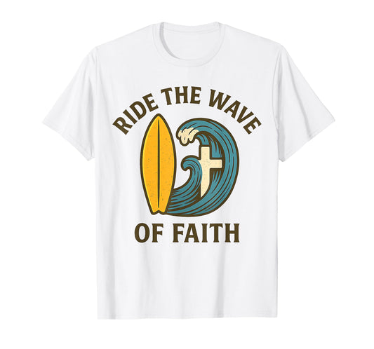Christian Surfer Ride The Wave of Faith Surfboard Cross T-Shirt