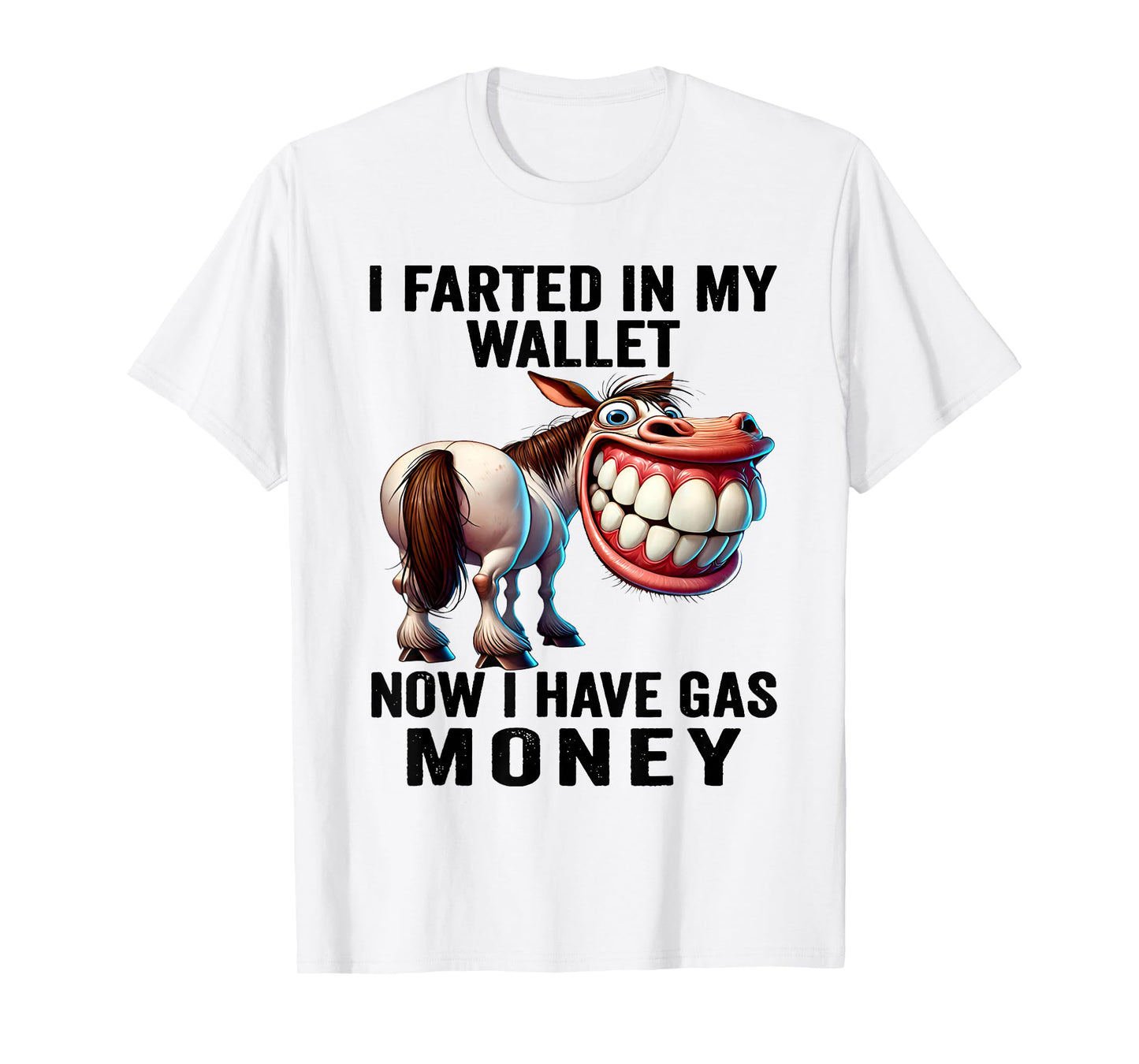 I Farted in My Wallet Now I Have Gas Money Funny Donkey T-Shirt