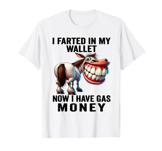 I Farted in My Wallet Now I Have Gas Money Funny Donkey T-Shirt