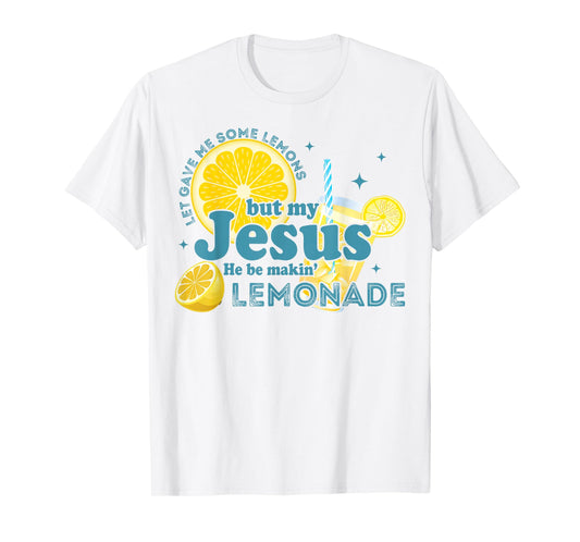 My Jesus Makes Lemonade – Christian Faith Inspirational T-Shirt