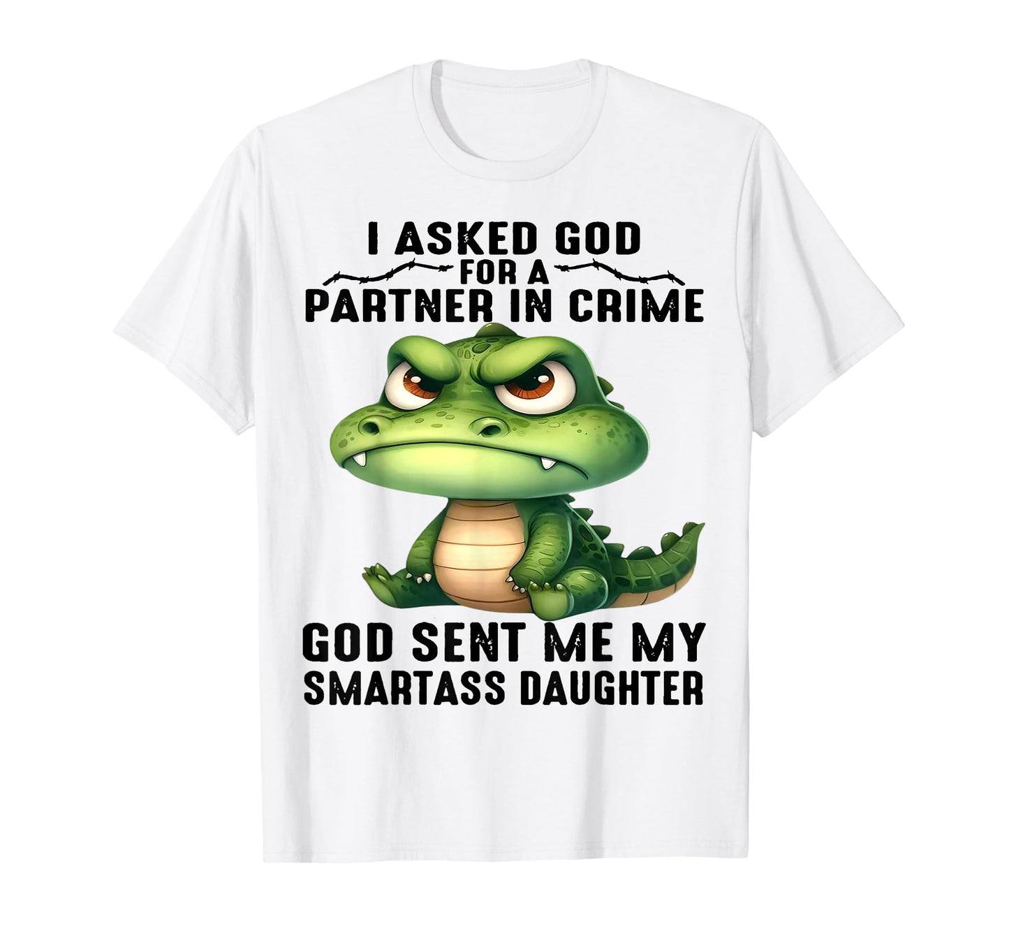 Cute Crocodile I Asked God For A Partner In Crime T-Shirt