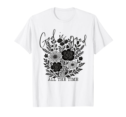 God is Good All The Time Christian Floral Faith Quote Women T-Shirt