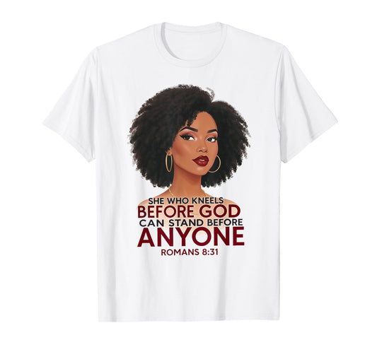 She Who Kneels Black Woman Afro Romans 8:31 Christian T-Shirt