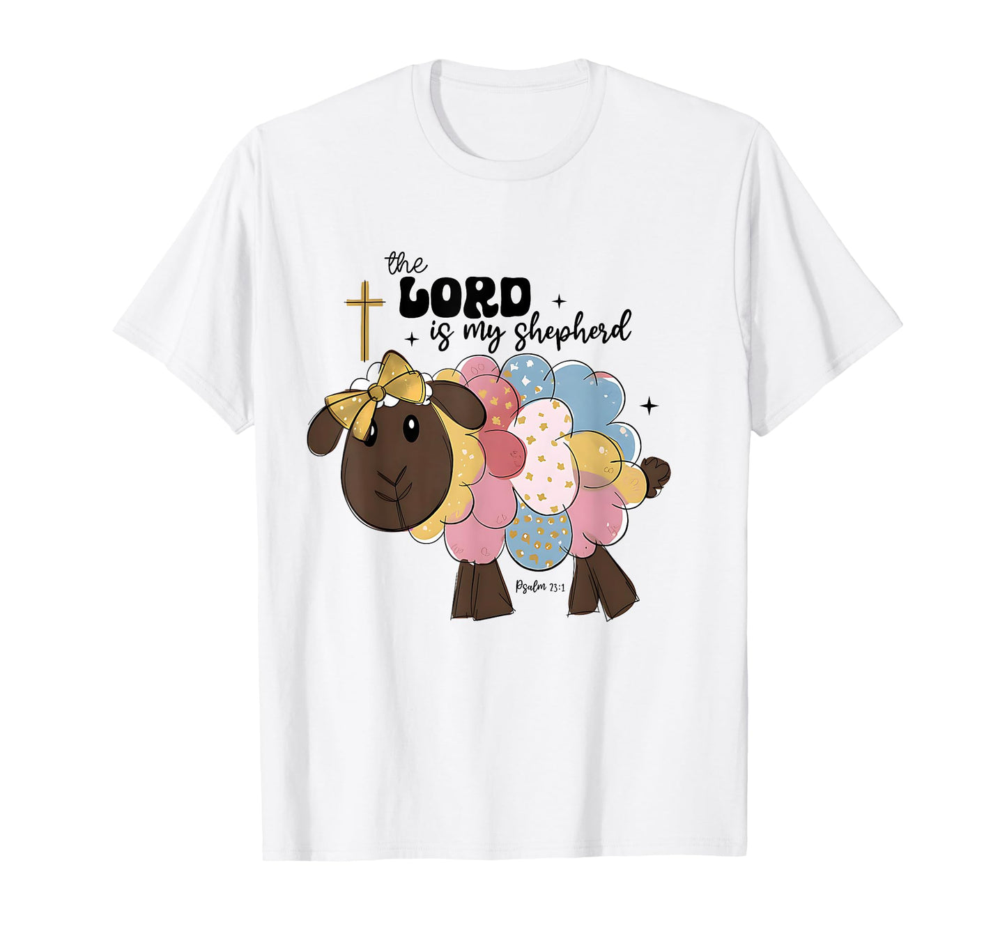 The Lord is my Shepherd Psalm Easter Christian Bible Jesus T-Shirt