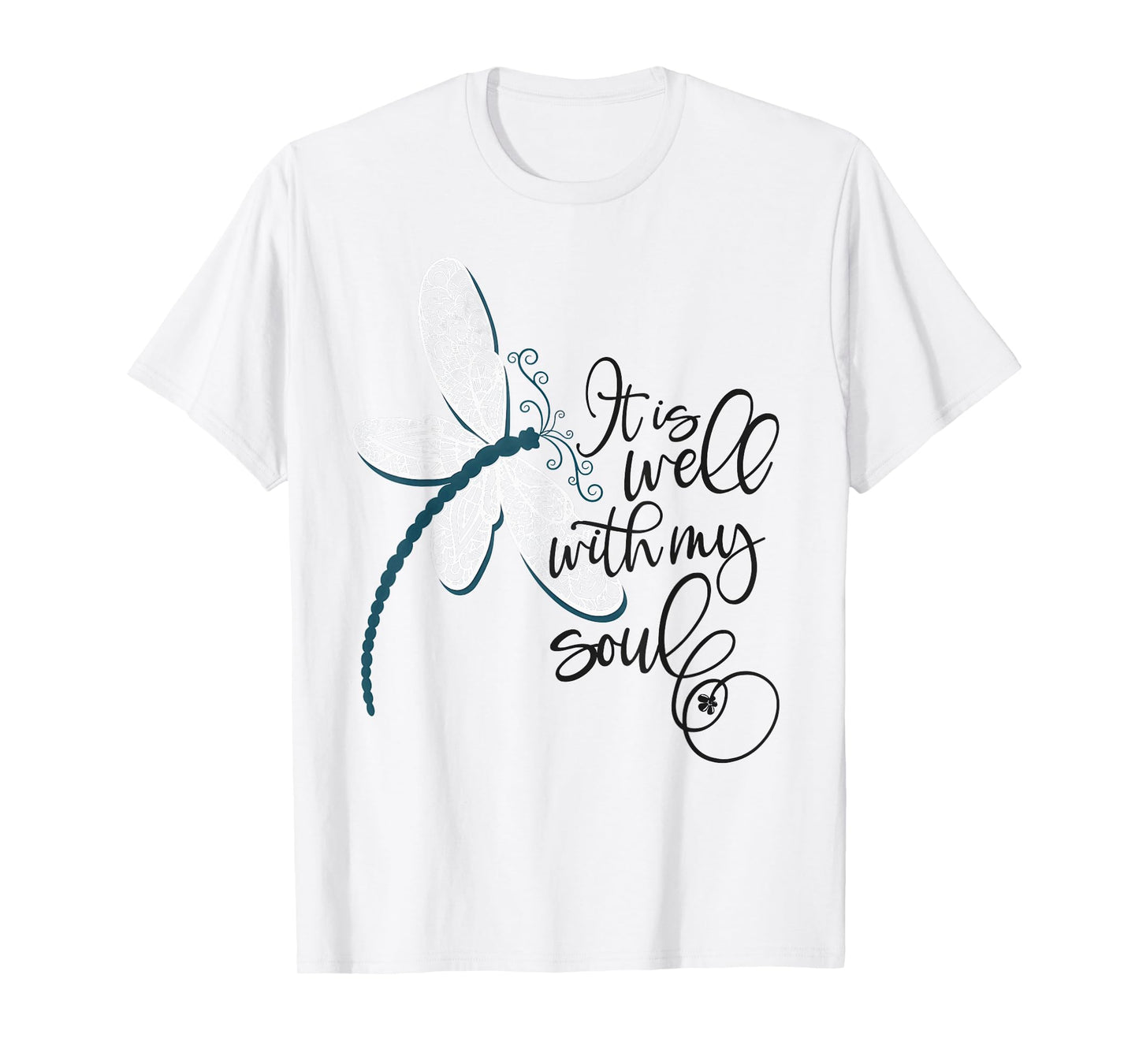 It Is Well With My Soul Dragonfly Faith Funny Dragonfly T-Shirt