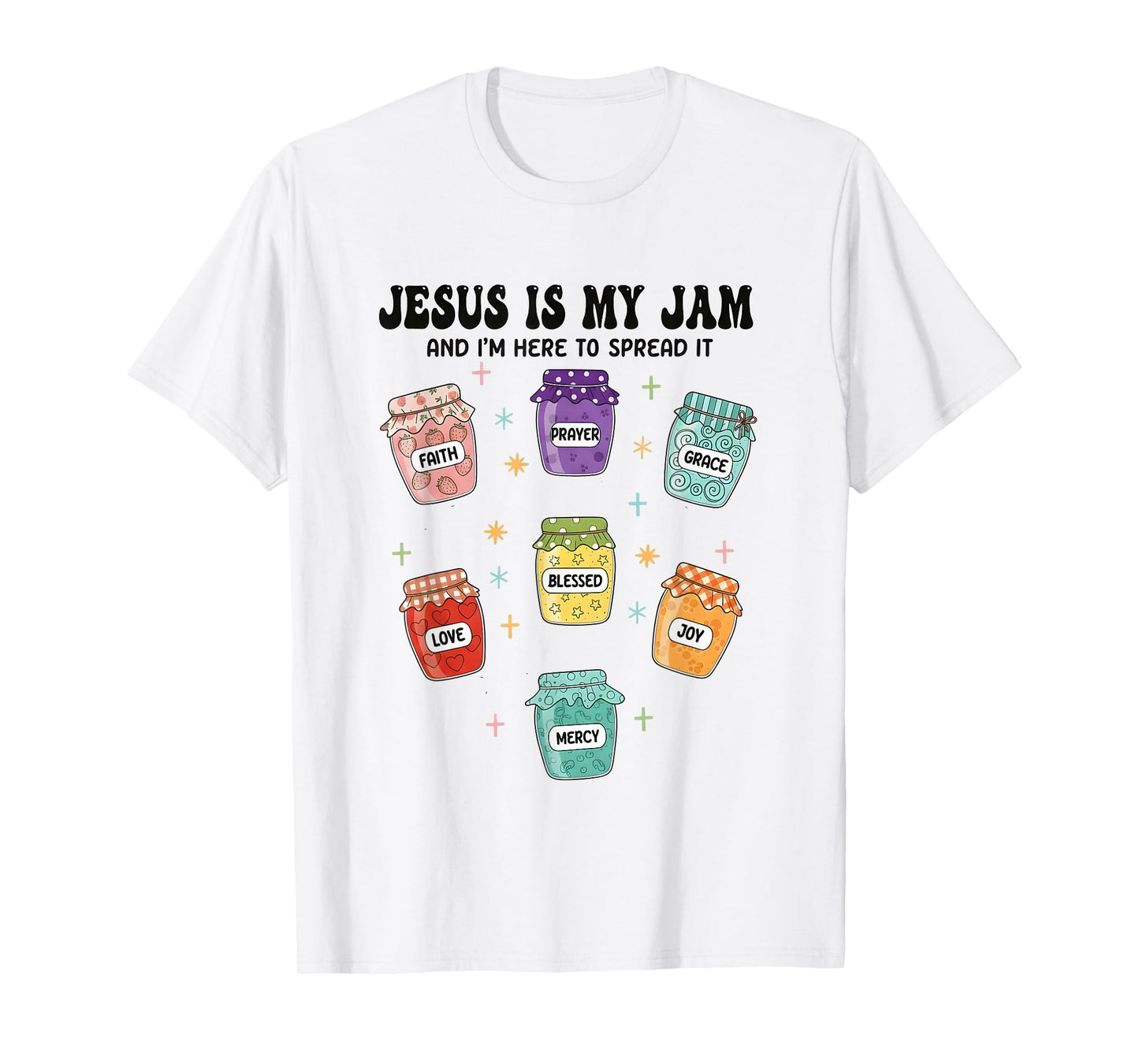 Jesus is My Jam and I'm Here to Spread It Christian Faith T-Shirt