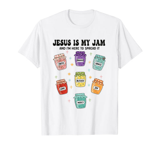 Jesus is My Jam and I'm Here to Spread It Christian Faith T-Shirt