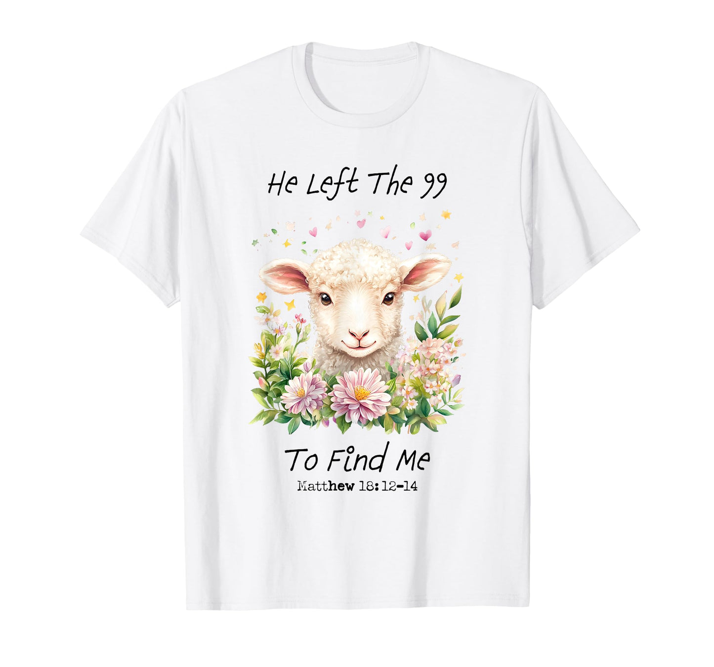 He Left The 99 To Find Me Christian Catholic Jesus Bible T-Shirt