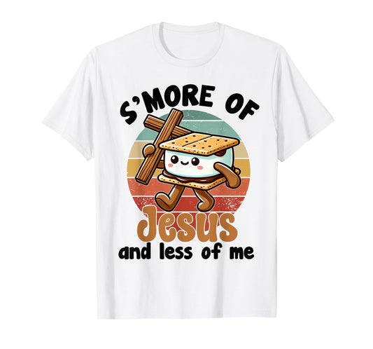S'more of Jesus and Less of Me Funny Christian T-Shirt