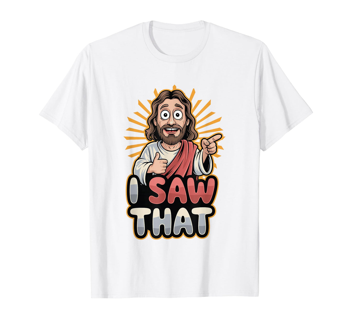 I Saw That Funny Jesus Humor Sarcastic Jesus Quote T-Shirt