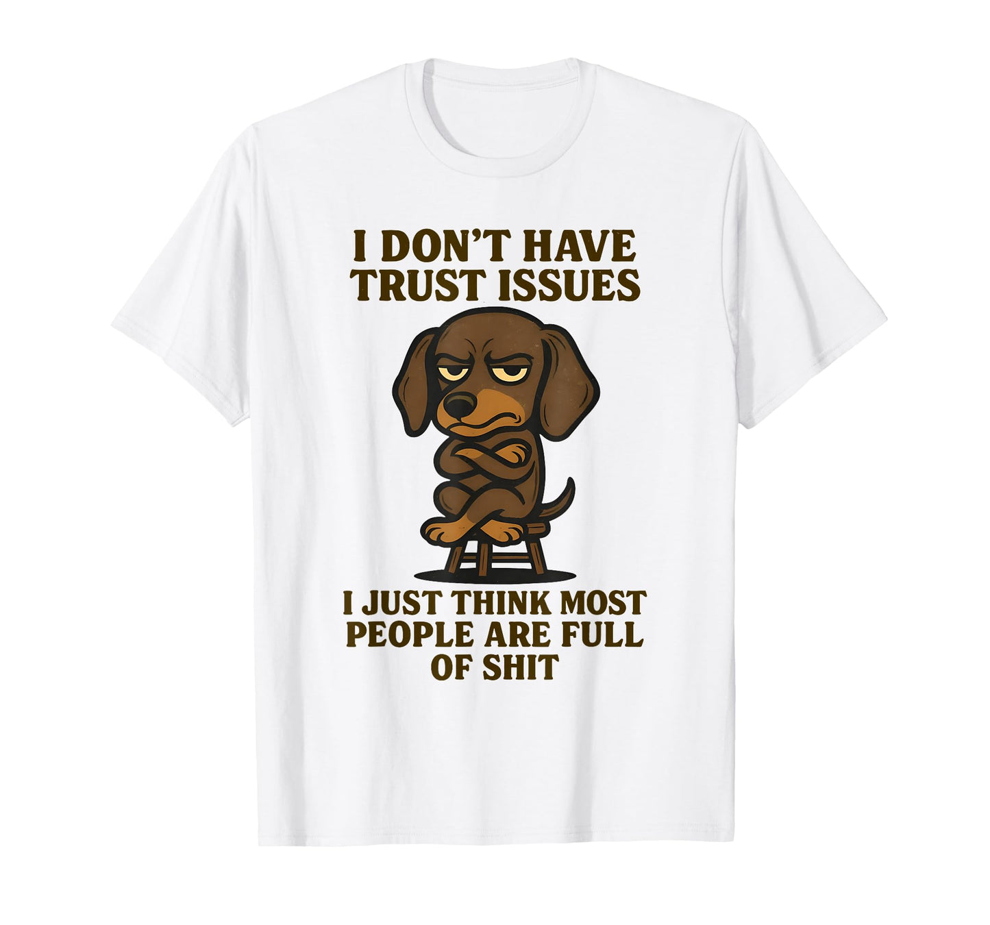 Cute Dachshund I Don’t Have Trust Issues I Just Think Most T-Shirt