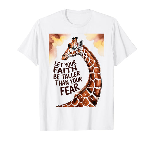 Let Your Faith Be Taller Than Your Fear Giraffe Christian T-Shirt