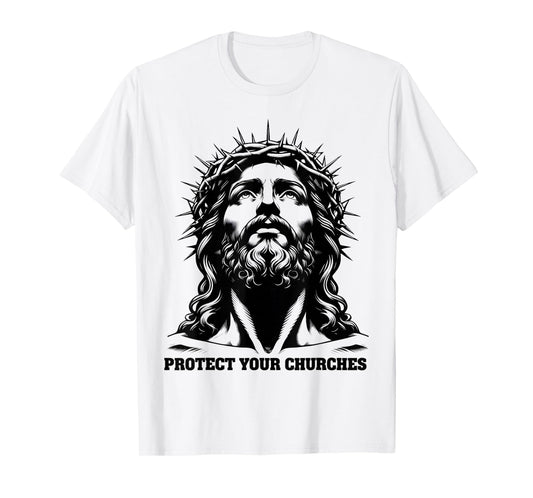 Protect Your Churches Crown of Thorns Faith Jesus Christian T-Shirt