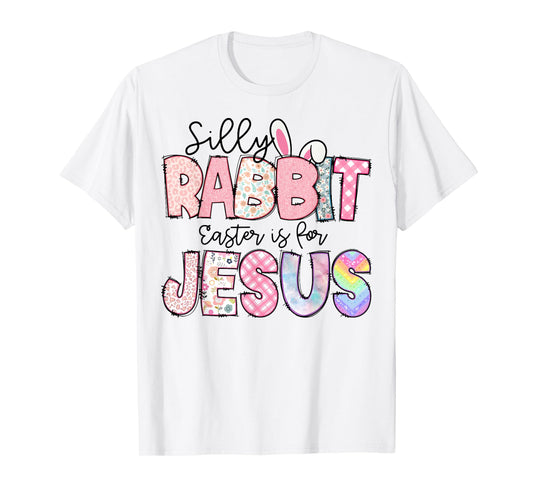 Silly Rabbit Easter Is For Jesus Kids Boys Girls Funny T-Shirt